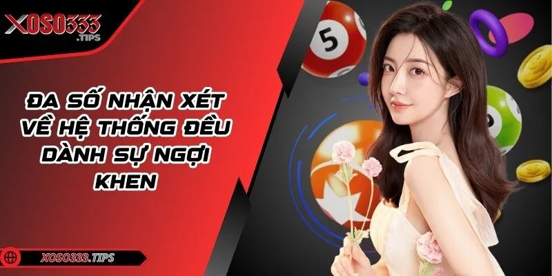Xoso333 - Web cược đẳng cấp mang tới cuộc vui bất tận 207 Đa số nhận xét về hệ thống đều dành sự ngợi khen